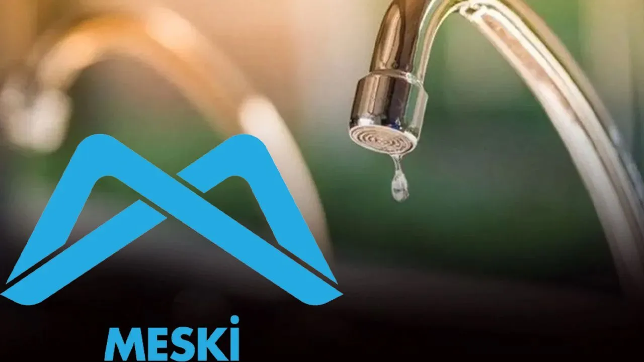 MESKİ’DEN SU KESİNTİSİ DUYURUSU YAPILDI