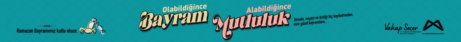 TBB BAŞKAN VEKİLİ VE MERSİN BÜYÜKŞEHİR BELEDİYESİ BAŞKANI VAHAP SEÇER’DEN RAMAZAN BAYRAMI MESAJI